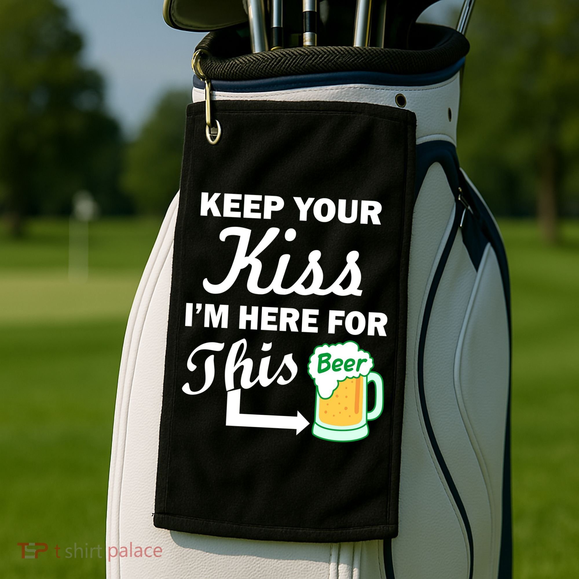 Keep Your Kiss I'm Here For This Beer Golf Towel