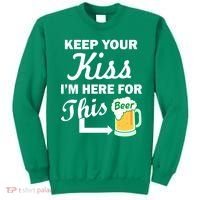 Keep Your Kiss I'm Here For This Beer Sweatshirt thumb 0