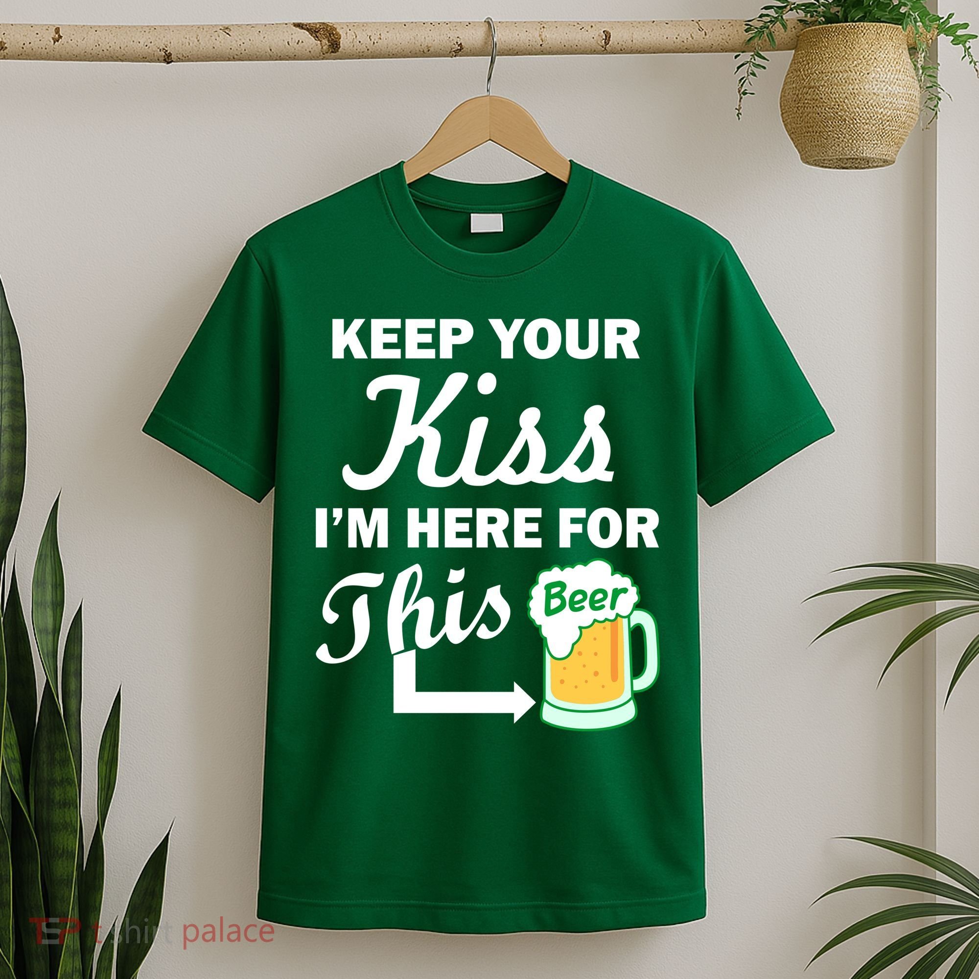 Keep Your Kiss I'm Here For This Beer T-Shirt