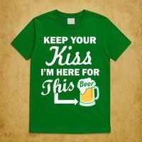 Keep Your Kiss I'm Here For This Beer T-Shirt thumb 5