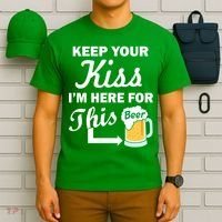 Keep Your Kiss I'm Here For This Beer T-Shirt thumb 6