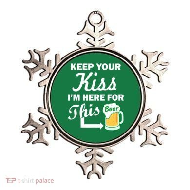Keep Your Kiss I'm Here For This Beer Ornament