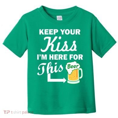 Keep Your Kiss I'm Here For This Beer Toddler T-Shirt