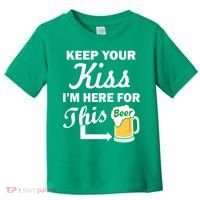 Keep Your Kiss I'm Here For This Beer Toddler T-Shirt thumb 0