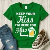 Keep Your Kiss I'm Here For This Beer Women's T-Shirt thumb 3