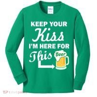 Keep Your Kiss I'm Here For This Beer Kids Long Sleeve Shirt thumb 0