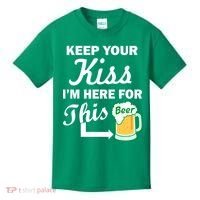Keep Your Kiss I'm Here For This Beer Kids T-Shirt thumb 0