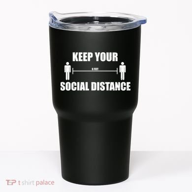 Keep Your Social Distance 6 Feet Tumbler