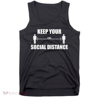 Keep Your Social Distance 6 Feet Tank Top