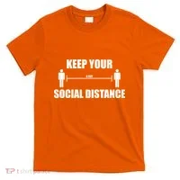 Keep Your Social Distance 6 Feet T-Shirt thumb 0