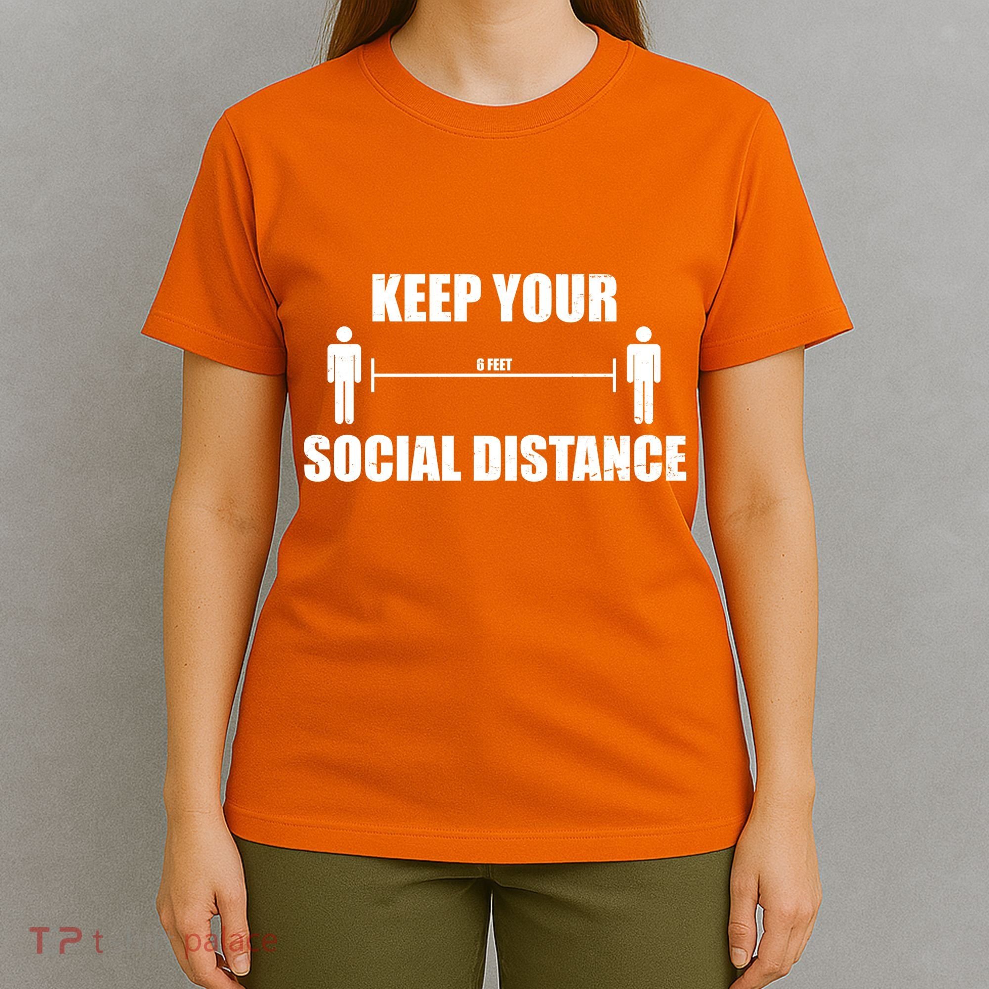Keep Your Social Distance 6 Feet T-Shirt