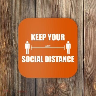 Keep Your Social Distance 6 Feet Coaster