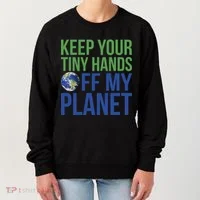 Keep Your Tiny Hads Off My Planet Earth Photo Women's Sweatshirt thumb 0