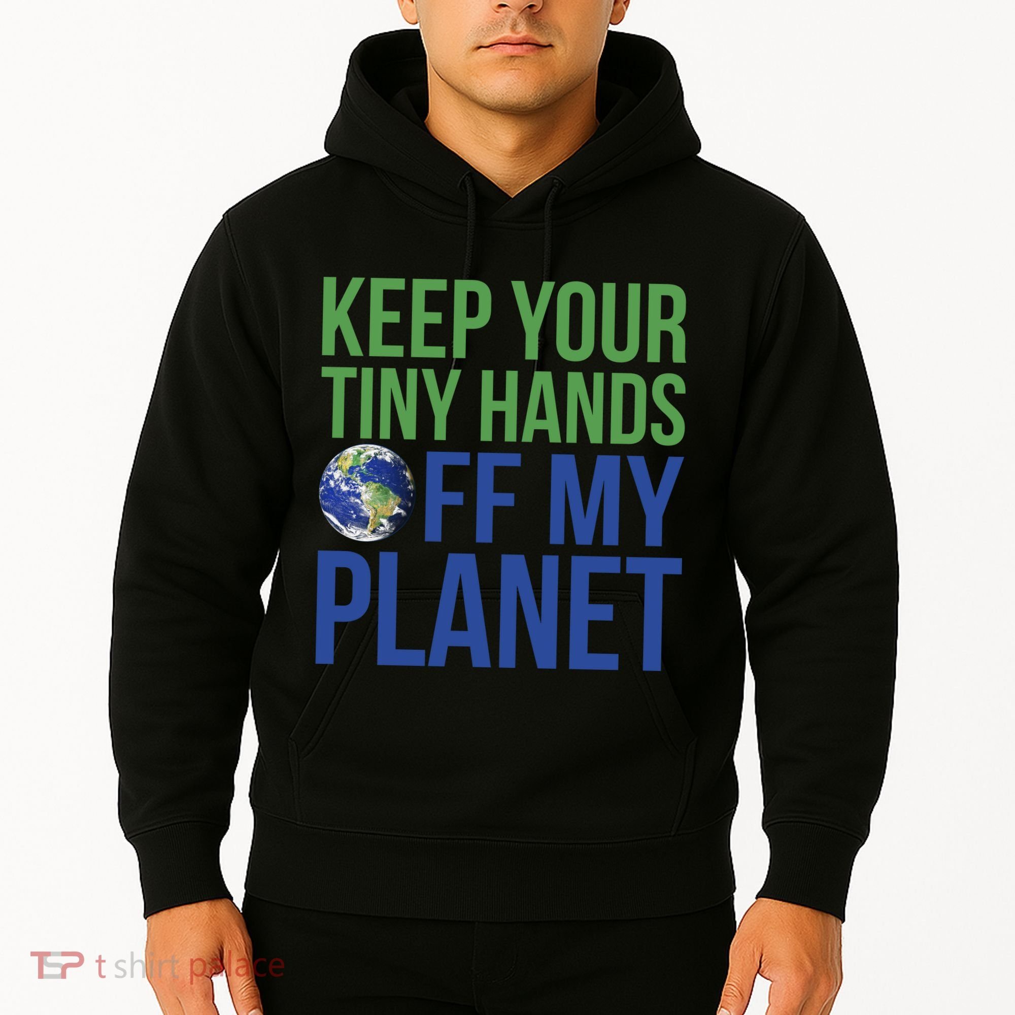 Keep Your Tiny Hads Off My Planet Earth Photo Hoodie