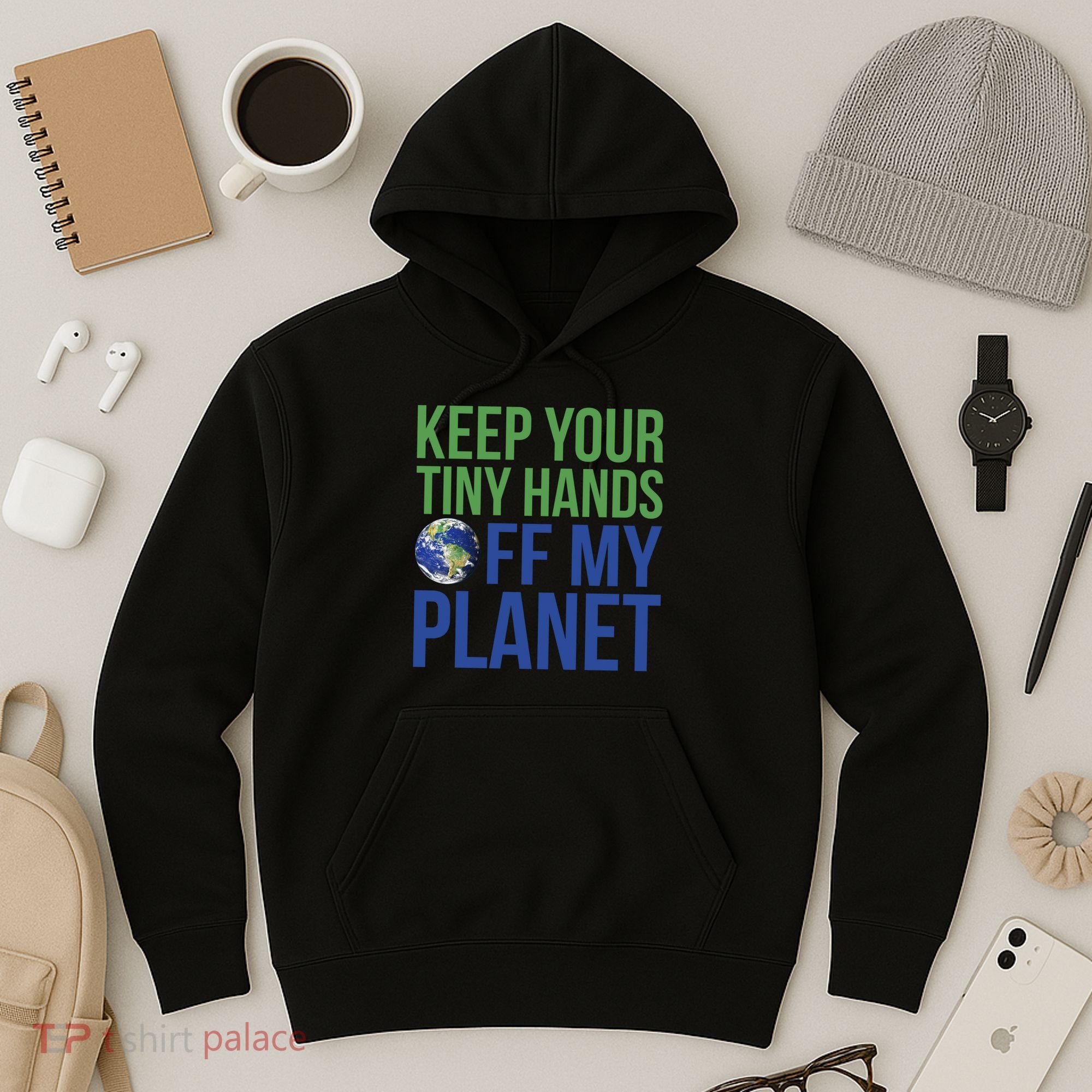 Keep Your Tiny Hads Off My Planet Earth Photo Hoodie