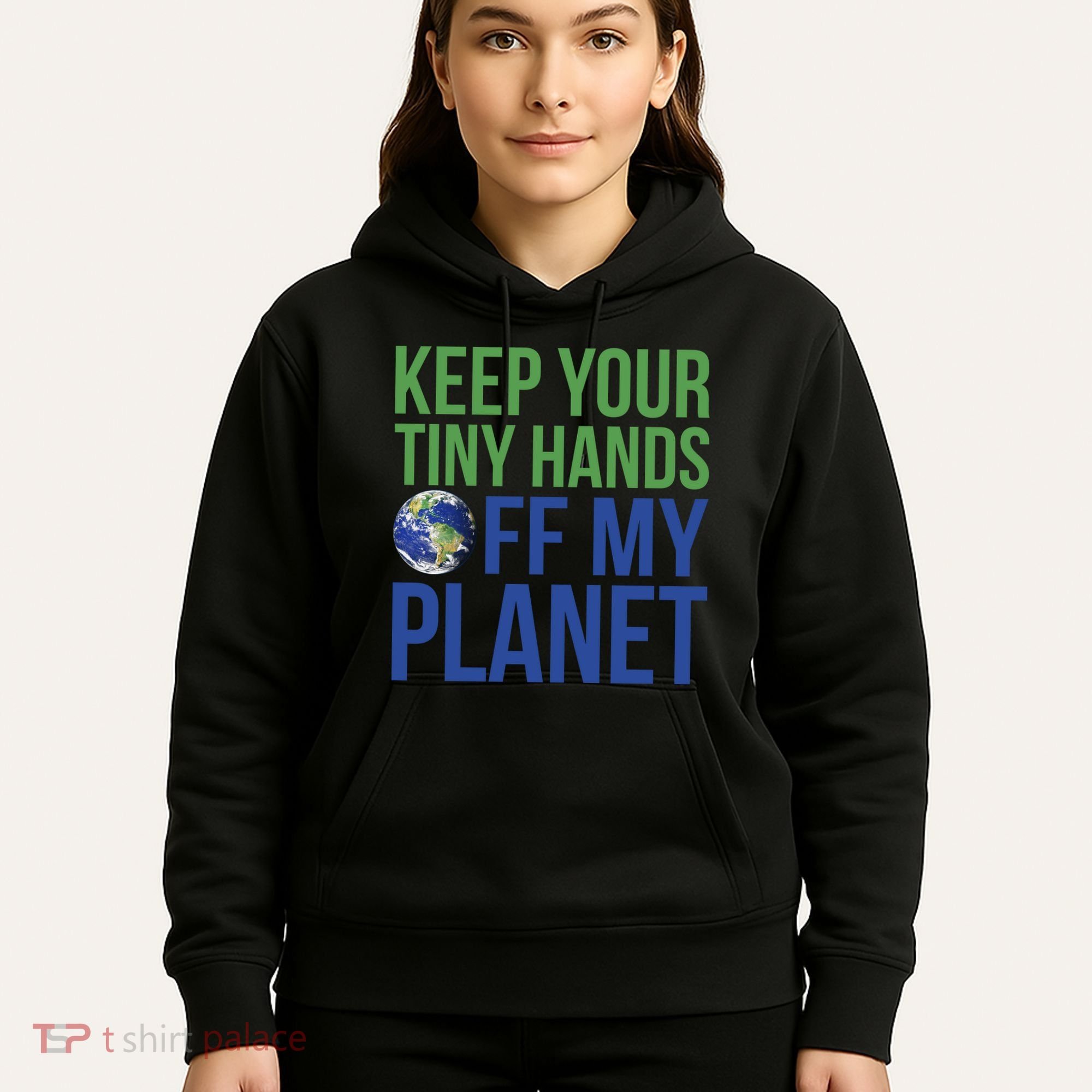 Keep Your Tiny Hads Off My Planet Earth Photo Hoodie