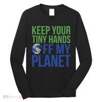 Keep Your Tiny Hads Off My Planet Earth Photo Long Sleeve Shirt thumb 0