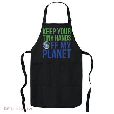 Keep Your Tiny Hads Off My Planet Earth Photo Apron