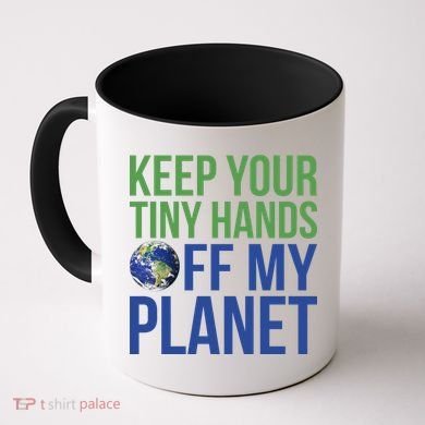 Keep Your Tiny Hads Off My Planet Earth Photo Coffee Mug