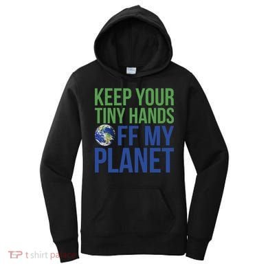 Keep Your Tiny Hads Off My Planet Earth Photo Women's Hoodie