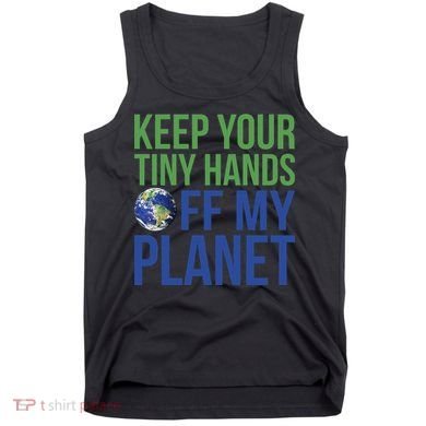 Keep Your Tiny Hads Off My Planet Earth Photo Tank Top
