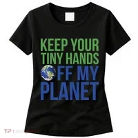 Keep Your Tiny Hads Off My Planet Earth Photo Women's T-Shirt thumb 0