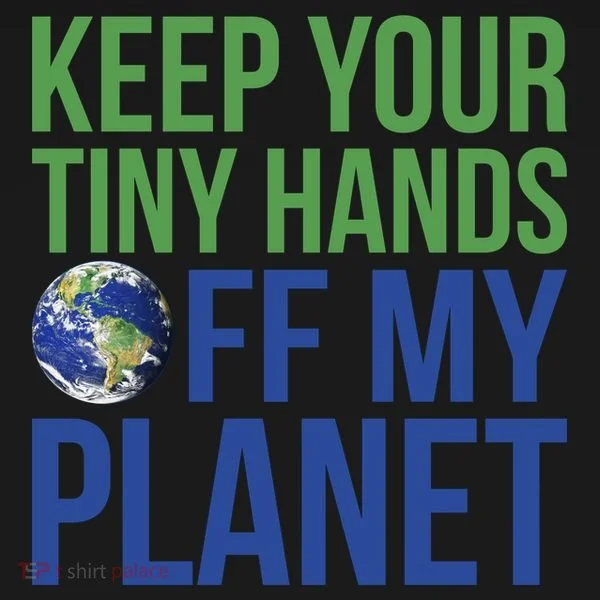 Keep Your Tiny Hads Off My Planet Earth Photo Women's T-Shirt