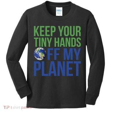 Keep Your Tiny Hads Off My Planet Earth Photo Kids Long Sleeve Shirt