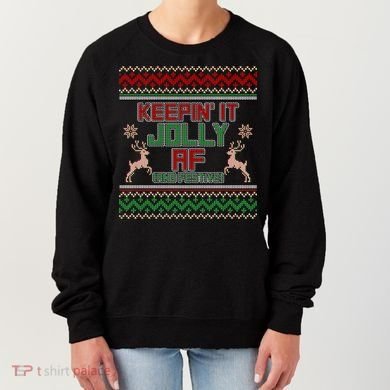 Keepin' It Jolly AF And Festive Ugly Sweater Christmas Women's Sweatshirt