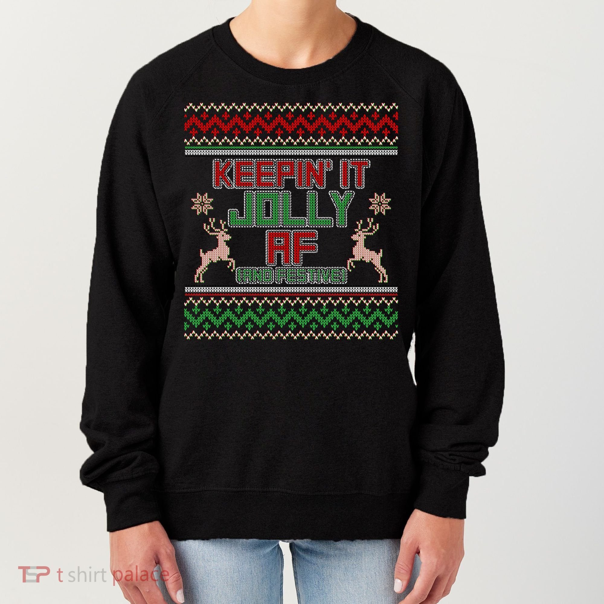 Keepin' It Jolly AF And Festive Ugly Sweater Christmas Women's Sweatshirt