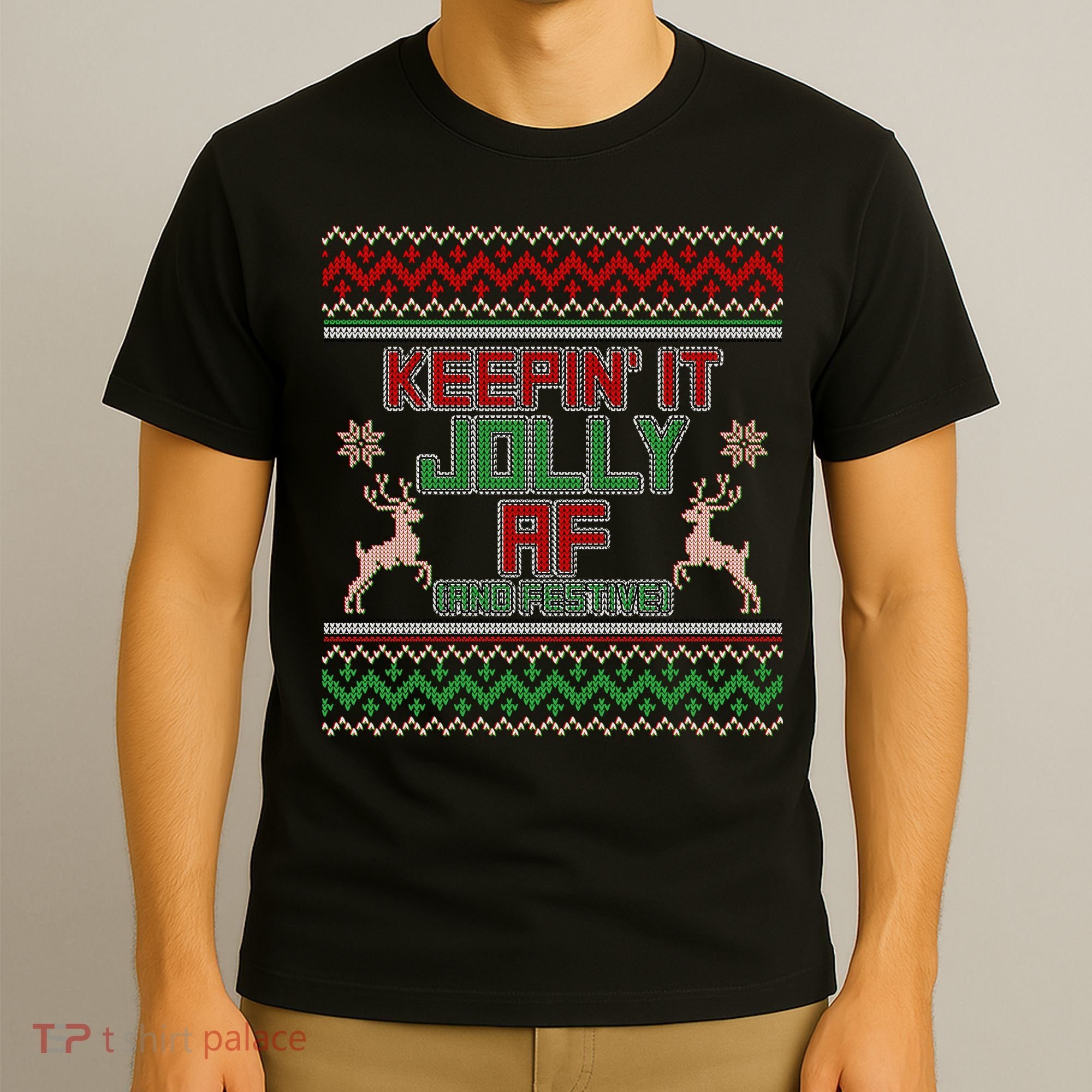 Keepin' It Jolly AF And Festive Ugly Sweater Christmas T-Shirt