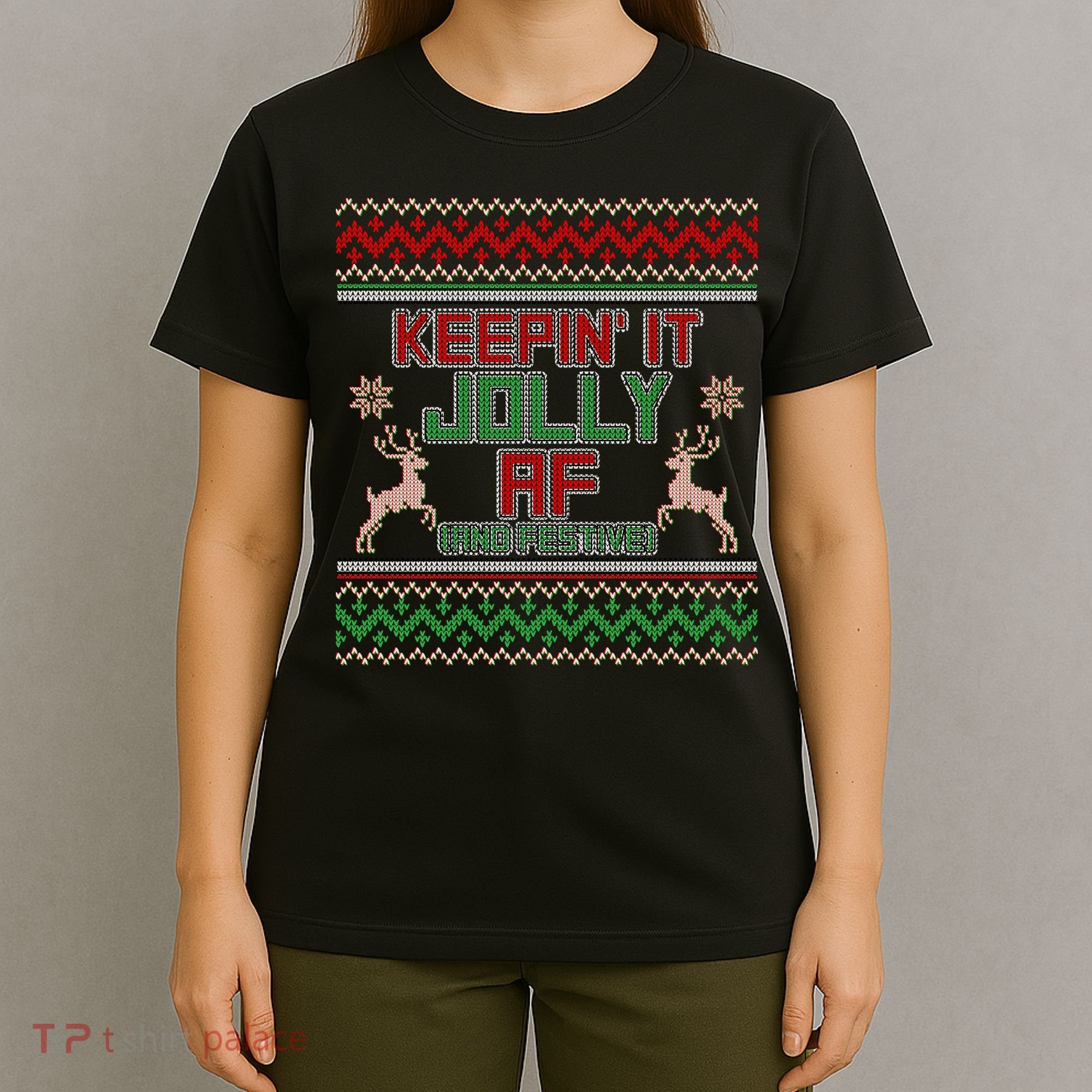 Keepin' It Jolly AF And Festive Ugly Sweater Christmas T-Shirt