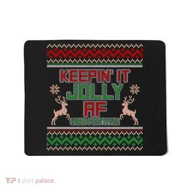 Keepin' It Jolly AF And Festive Ugly Sweater Christmas Mousepad