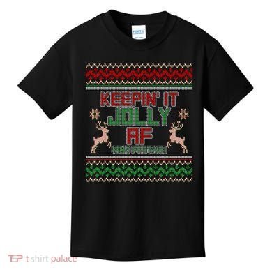 Keepin' It Jolly AF And Festive Ugly Sweater Christmas Kids T-Shirt