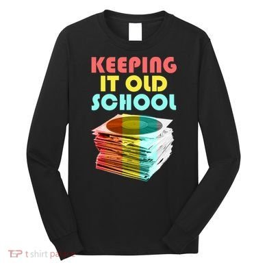 Keeping It Old School Vintage Records Long Sleeve Shirt