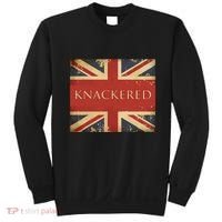 Knackered England Union Jack Flag Uk British Slang Sweatshirt thumb 0