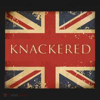Knackered England Union Jack Flag Uk British Slang T-Shirt thumb 7