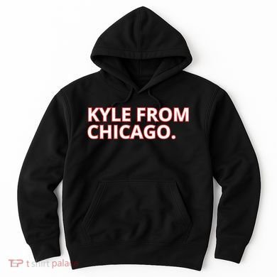 Kyle From Chicago Hoodie