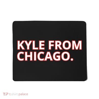 Kyle From Chicago Mousepad