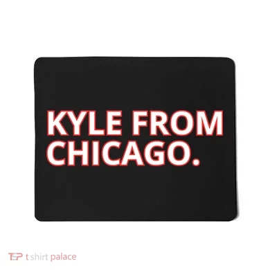 Kyle From Chicago Mousepad