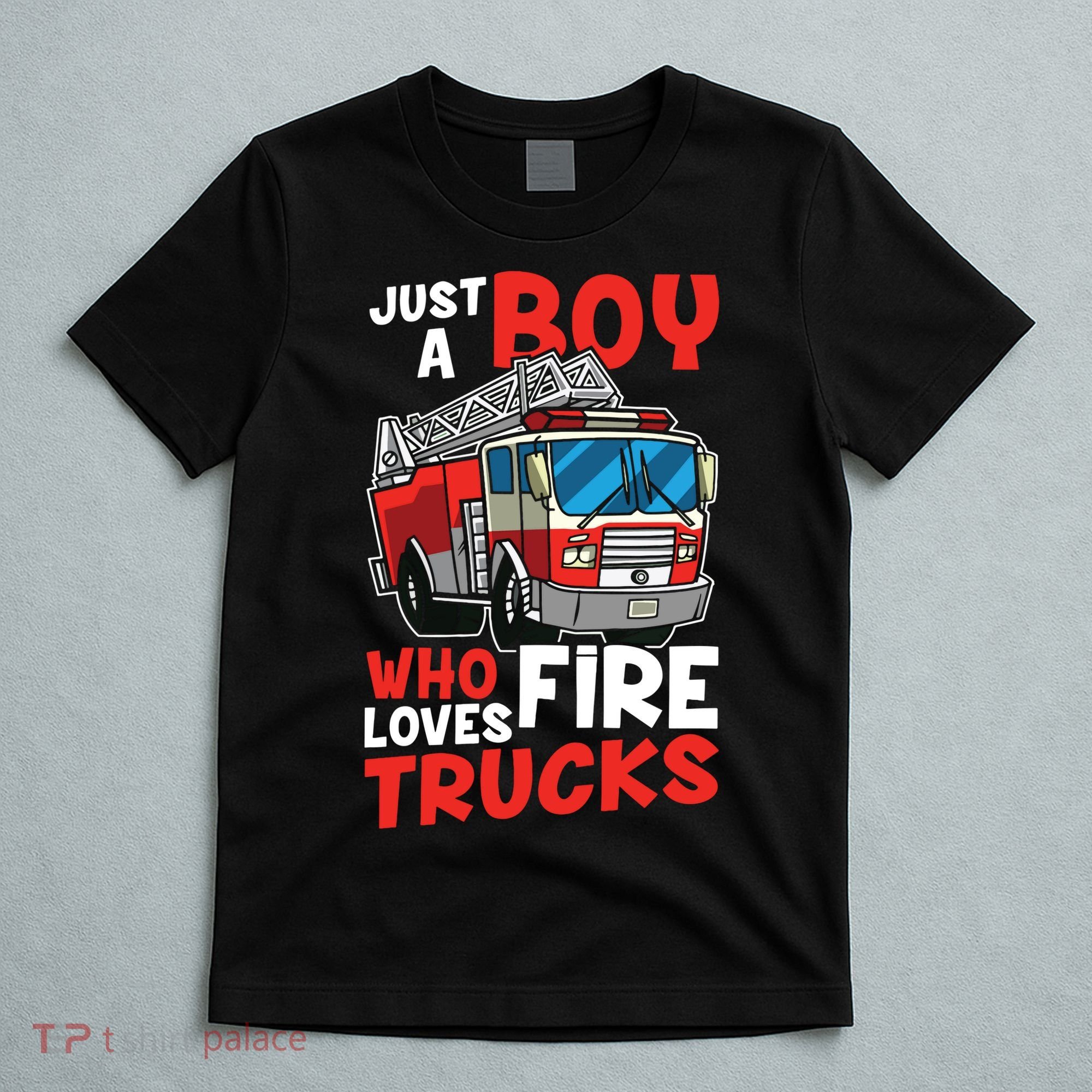 Kids Firefighter Just A Boy Who Loves Fire Trucks T-Shirt