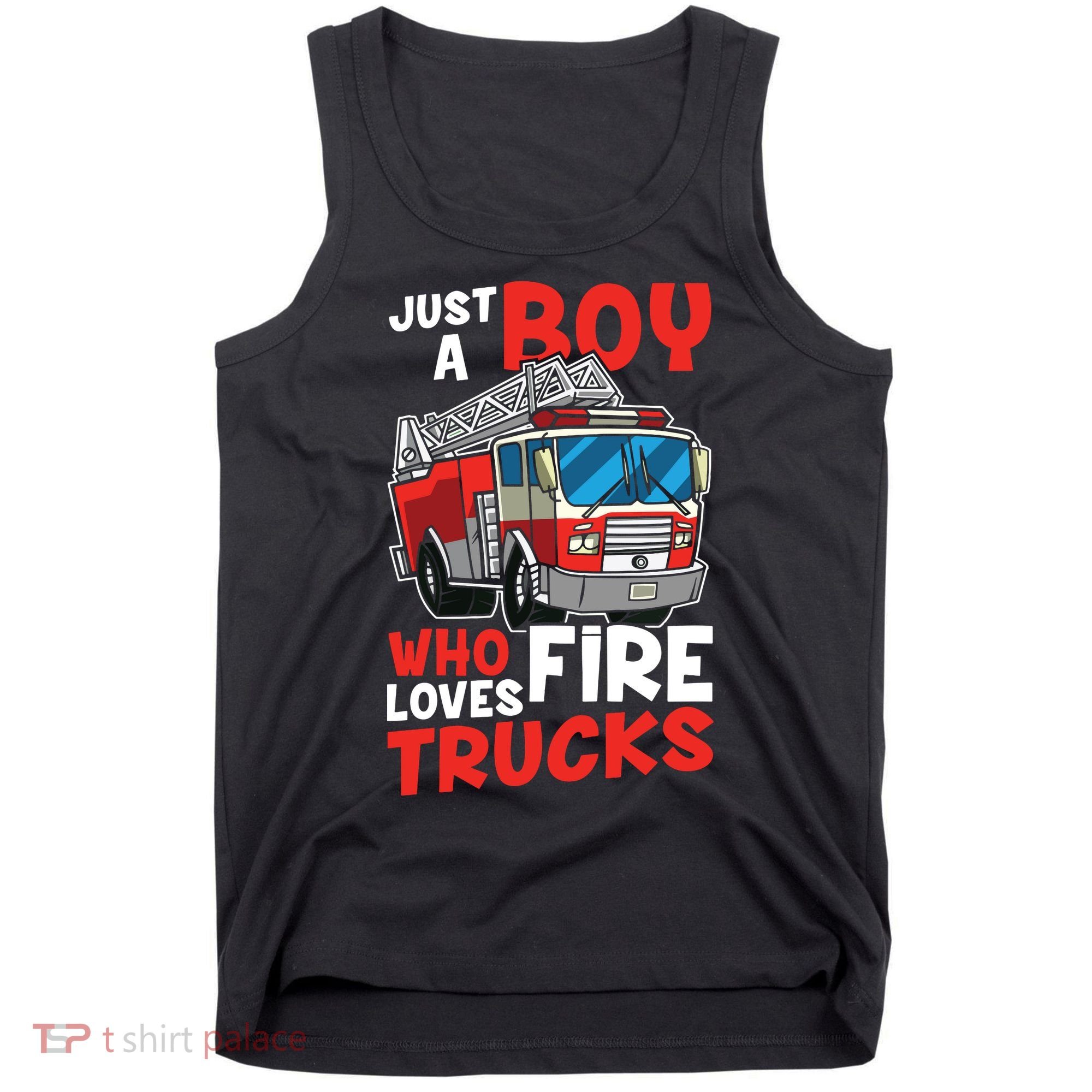Kids Firefighter Just A Boy Who Loves Fire Trucks Tank Top
