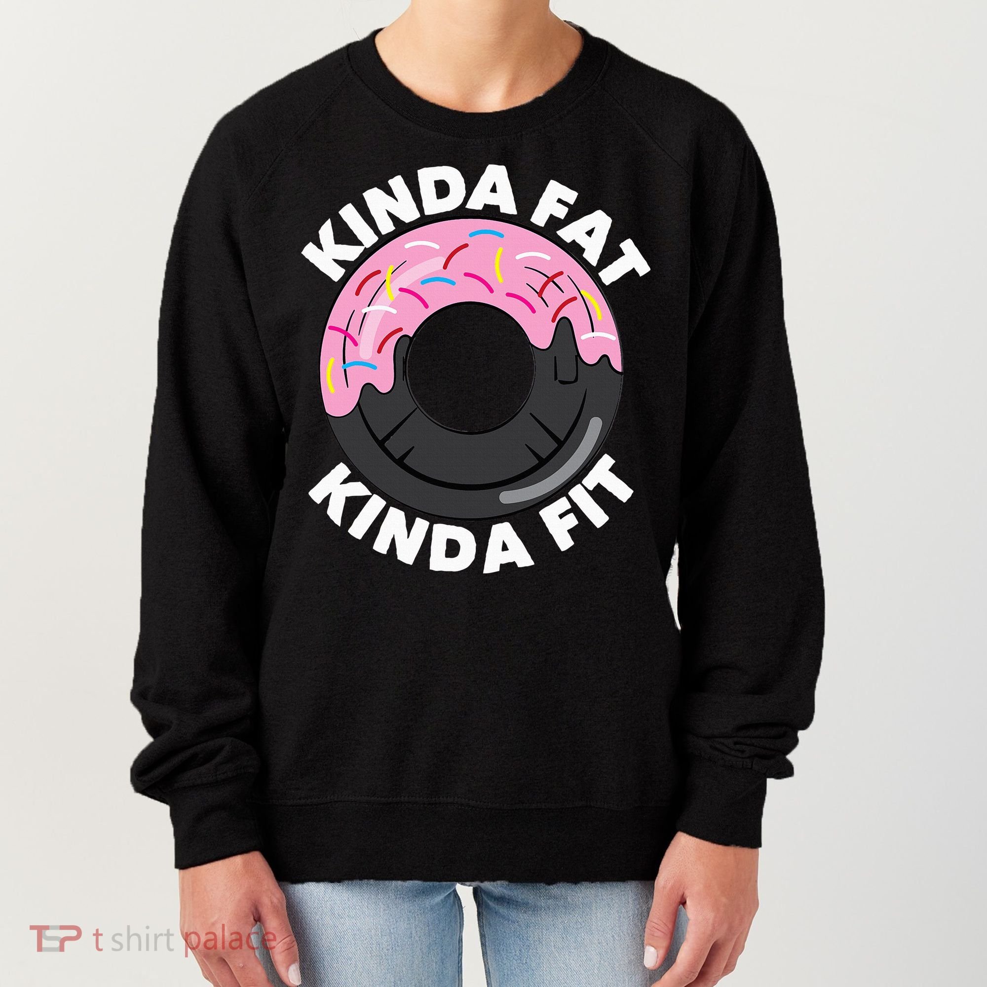 Kinda Fat Kinda Fit Fitness Workout Gift Women's Sweatshirt