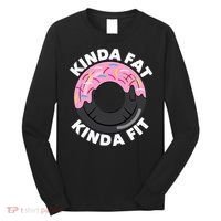 Kinda Fat Kinda Fit Fitness Workout Gift Long Sleeve Shirt thumb 0