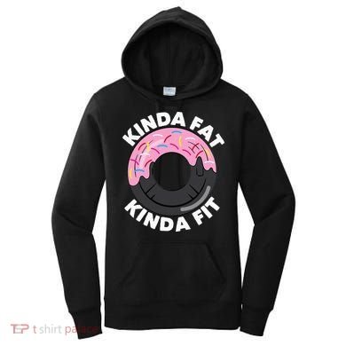 Kinda Fat Kinda Fit Fitness Workout Gift Women's Hoodie