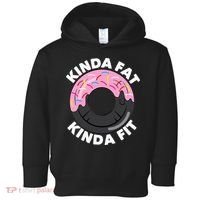 Kinda Fat Kinda Fit Fitness Workout Gift Toddler Hoodie thumb 0