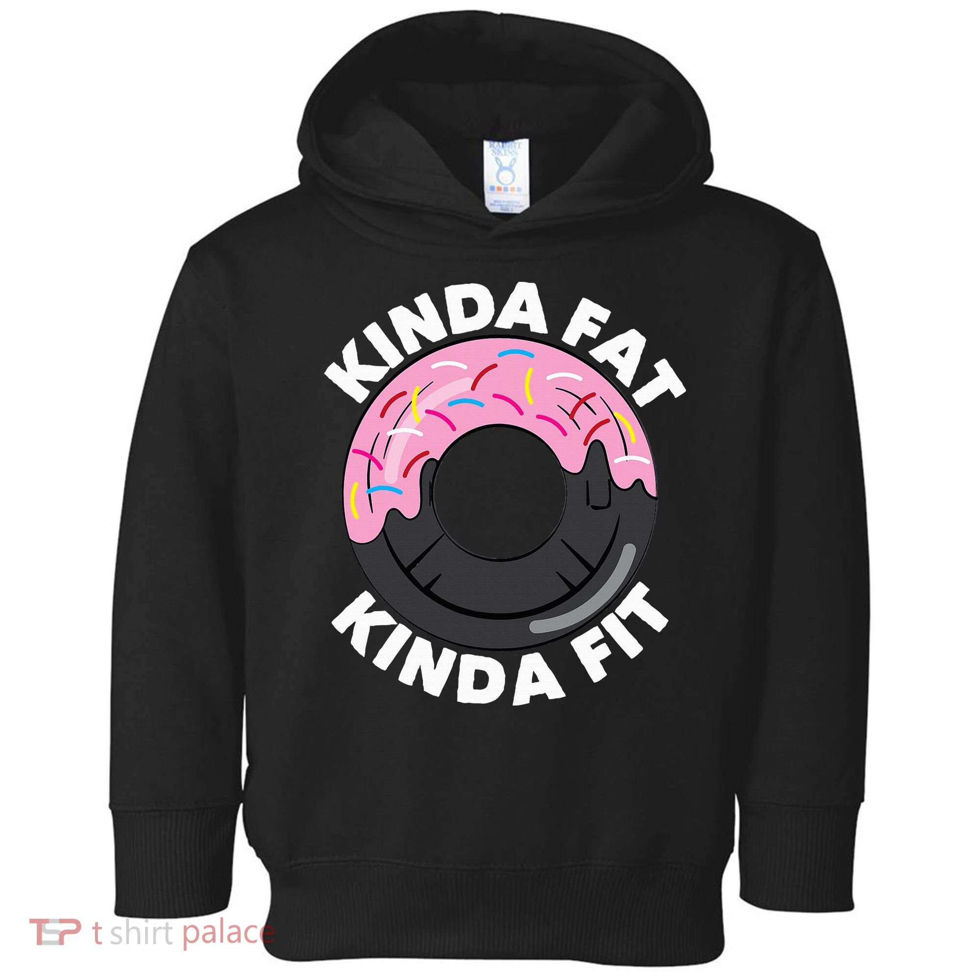 Kinda Fat Kinda Fit Fitness Workout Gift Toddler Hoodie