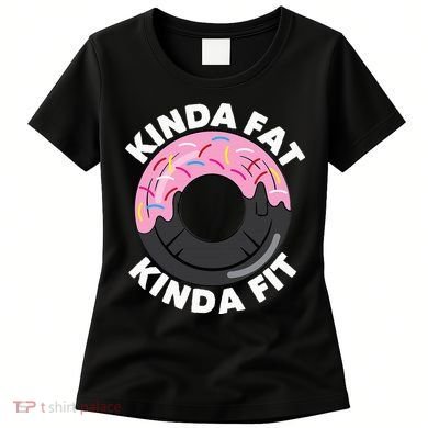 Kinda Fat Kinda Fit Fitness Workout Gift Women's T-Shirt
