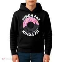 Kinda Fat Kinda Fit Fitness Workout Gift Kids Hoodie thumb 4