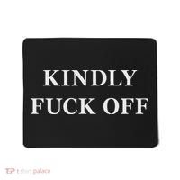 Kindly Fuck Off Would You  Mousepad thumb 0